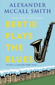 Bertie Plays the Blues: The New 44 Scotland Street Novel (The 44 Scotland Street Series)