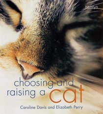 Choosing and Raising a Cat (Hamlyn Reference)