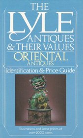 Oriental Antiques: Lyle Antiques and Their Values (The Lyle Antiques & Their Values)