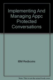 Implementing And Managing Appc Protected Conversations (IBM Redbooks)