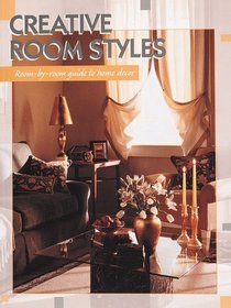 Creative Room Styles: Room-By Room Guide to Interior Decorating (Home Magic)
