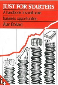 Just for Starters: A Handbook of Small-Scale Business Opportunities