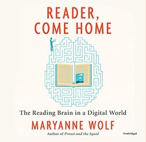 Reader, Come Home: The Reading Brain in a Digital World