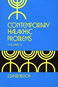 Contemporary Halakhic Problems, Vol. 6 (Library of Jewish Law and Ethics)