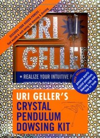 Uri Geller's Crystal Pendulum Dowsing Kit: Find Wealth, Health and Well-Being by Dowsing and Divining