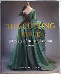 The Cutting Edge: 50 Years of British Fashion: 1947-1997