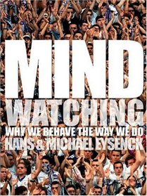 Mindwatching: Why We Behave the Way We Do