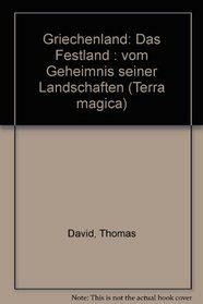 Griechenland: Das Festland : vom Geheimnis seiner Landschaften (Terra magica) (German Edition)
