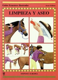 Limpieza y aseo/ Grooming (Guias Ecuestres Ilustradas / Illustrated Equestrian Guides) (Spanish Edition)