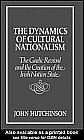 The Dynamics of Cultural Nationalism: The Gaelic Revival and the Creation of the Irish Nation State