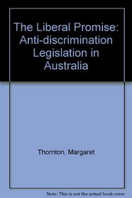 The Liberal Promise: Anti-Discrimination Legislation in Australia