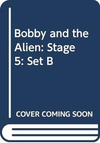 Bobby and the Alien: Stage 5: Set B