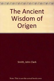 The Ancient Wisdom of Origen