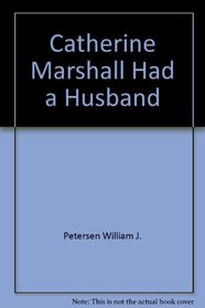 Catherine Marshall Had a Husband