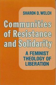 Communities of Resistance and Solidarity: A Feminist Theology of Liberation