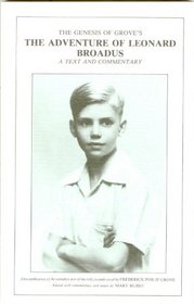 The genesis of Grove's The adventure of Leonard Broadus: A text and commentary : first publication of the complete text of the only juvenile novel by Frederick Philip Grove
