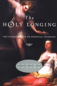 The Holy Longing: The Hidden Power of Spiritual Yearning