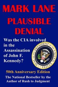 Plausible Denial: Was the CIA Involved in the Assassination of John F. Kennedy?