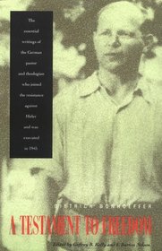 The A Testament to Freedom : Essential Writings of Dietrich Bonhoeffer
