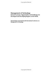 Management of Technology: Internet Economy: Opportunities and Challenges for Developed and Developing Regions of the World (Management of Technology) (Management of Technology)