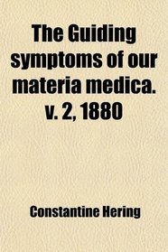 Guiding Symptoms of Our Materia Medica (Volume 2)