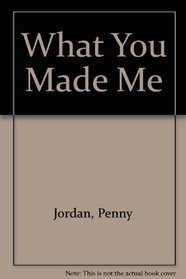 What You Made Me