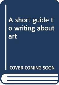 A Short Guide to Writing About Art