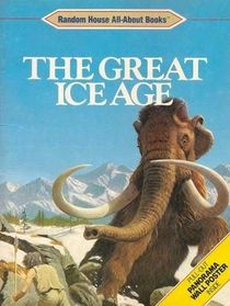 GREAT ICE AGE (Random House All-About Books)