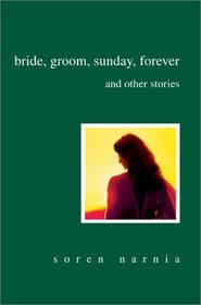 Bride, Groom, Sunday, Forever and Other Stories