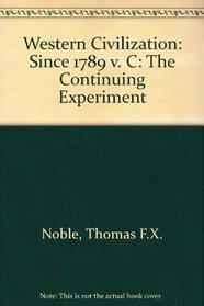 Western Civilization: The Continuing Experiment (Volume C: Since 1789 )