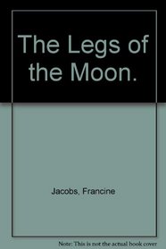 The Legs of the Moon.