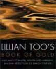 Lillian Too's Book of Gold: Wise Ways to Health, Wealth and Happiness: 365 Daily Reflections to Enrich Your Life