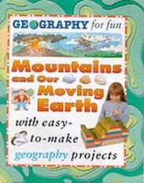 Mountains and Our Moving Earth (Geography for Fun)