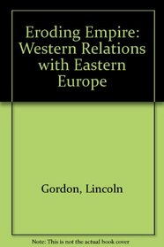 Eroding Empire: Western Relations With Eastern Europe