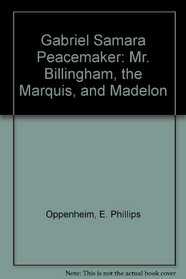 Gabriel Samara Peacemaker: Mr. Billingham, the Marquis, and Madelon (Spies and intrigues)