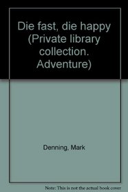 Die fast, die happy (Private library collection. Adventure)