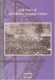 150 Years of Carrubbers Christian Centre