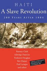 Haiti: A Slave Revolution: 200 Years After 1804
