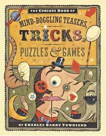 The Curious Book of Mind-Boggling Teasers, Tricks, Puzzles & Games