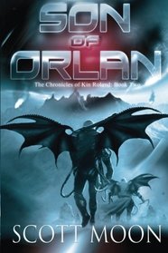 Son of Orlan: The Chronicles of Kin Roland Book 2 (Volume 2)