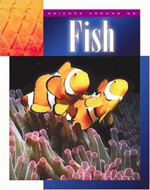Fish (Science Around Us (Child's World (Firm)).)