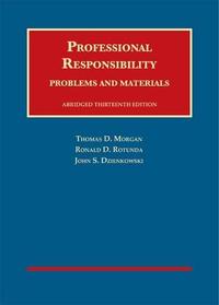 Professional Responsibility, Problems and Materials, Abridged (University Casebook Series)