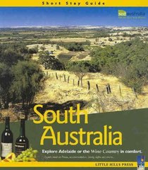 South Australia: Explore Adelaide or the Wine Country in Comfort (Short Stay Guide)