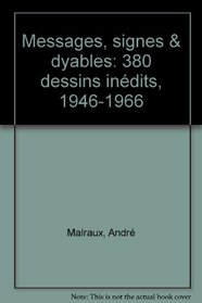 Andre Malraux: Messages, signes & dyables : 380 dessins inedits, 1946-1966 (French Edition)