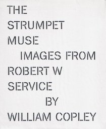 The Strumpet Muse: Images from Robert W.Service by William Copley