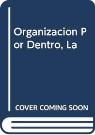 Organizacion Por Dentro, La (Spanish Edition)