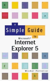 A Simple Guide to Internet Explorer 5 (Simple Guide)