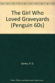 The Girl Who Loved Graveyards (Penguin 60s)