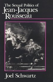 The Sexual Politics of Jean-Jacques Rousseau