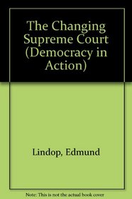 The Changing Supreme Court (Democracy in Action)